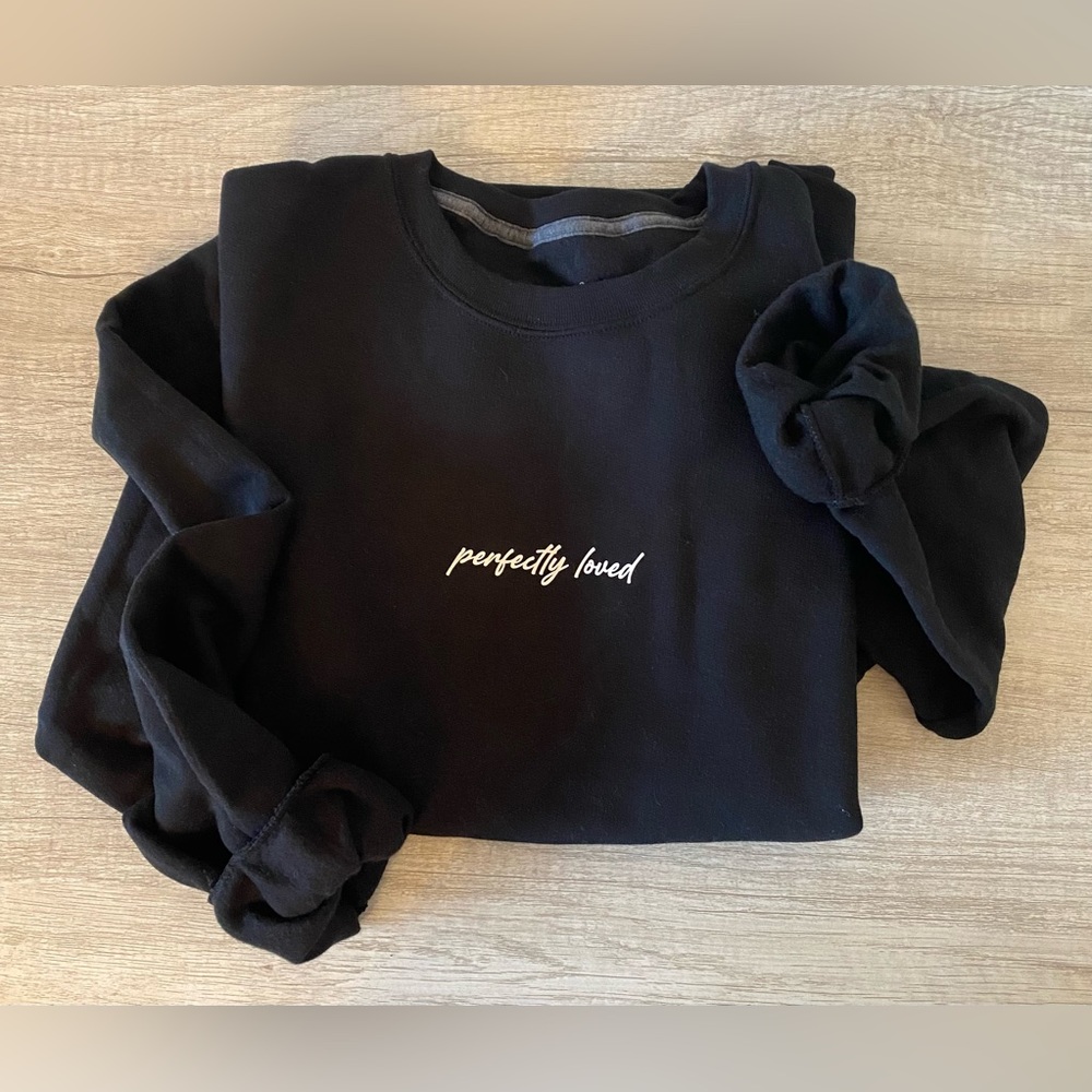 “Perfectly Loved” Christian affirmation, who god says I am sweatshirt